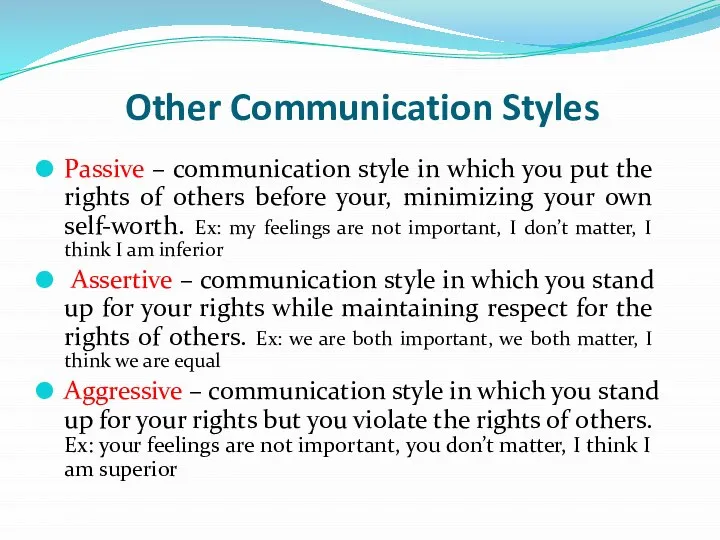 Other Communication Styles Passive – communication style in which you put