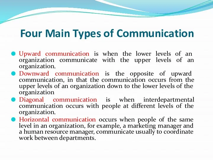 Four Main Types of Communication Upward communication is when the lower