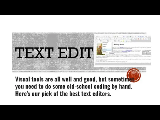 TEXT EDITOR! Visual tools are all well and good, but sometimes