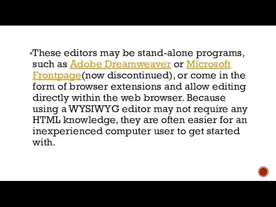 These editors may be stand-alone programs, such as Adobe Dreamweaver or