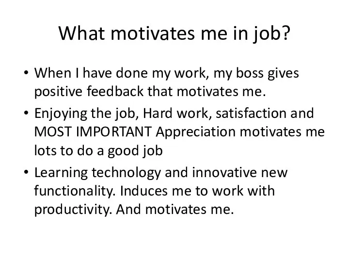 What motivates me in job? When I have done my work,