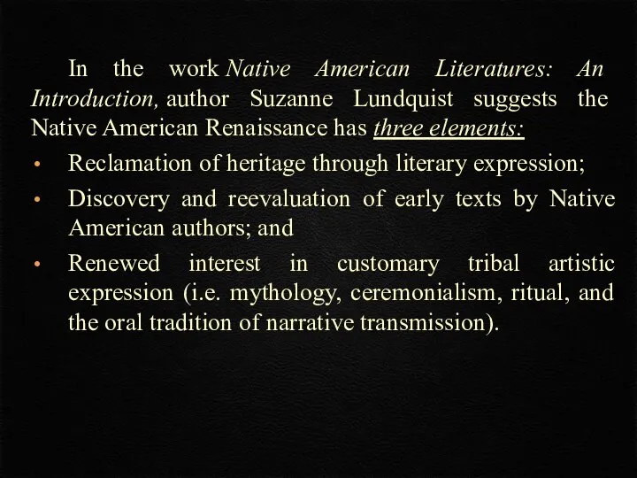 In the work Native American Literatures: An Introduction, author Suzanne Lundquist