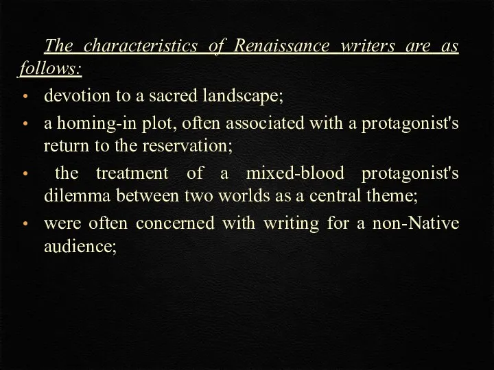 The characteristics of Renaissance writers are as follows: devotion to a