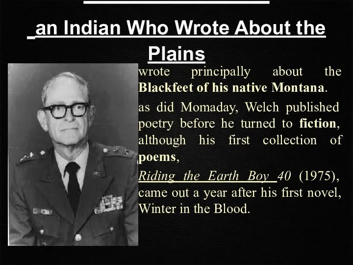 wrote principally about the Blackfeet of his native Montana. as did