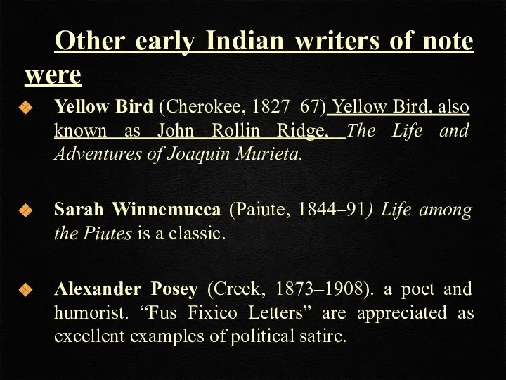 Other early Indian writers of note were Yellow Bird (Cherokee, 1827–67)