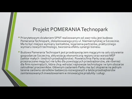 Projekt POMERANIA Technopark Priorytetowym działaniem SPNT realizowanym od 2007 roku jest