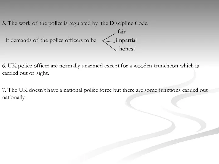 5. The work of the police is regulated by the Discipline