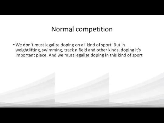 Normal competition We don’t must legalize doping on all kind of