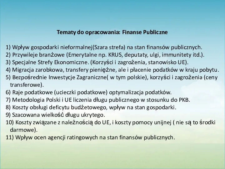 Tematy do opracowania: Finanse Publiczne 1) Wpływ gospodarki nieformalnej(Szara strefa) na