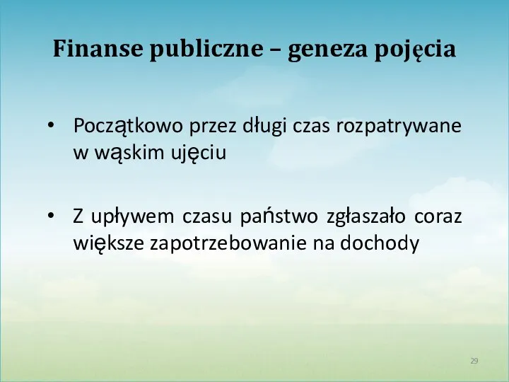 Finanse publiczne – geneza pojęcia Początkowo przez długi czas rozpatrywane w