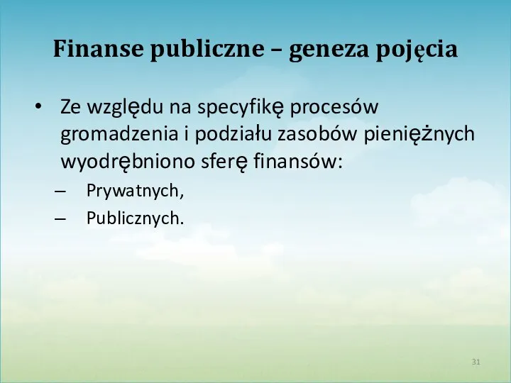 Finanse publiczne – geneza pojęcia Ze względu na specyfikę procesów gromadzenia