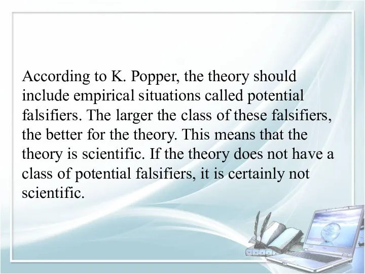 According to K. Popper, the theory should include empirical situations called