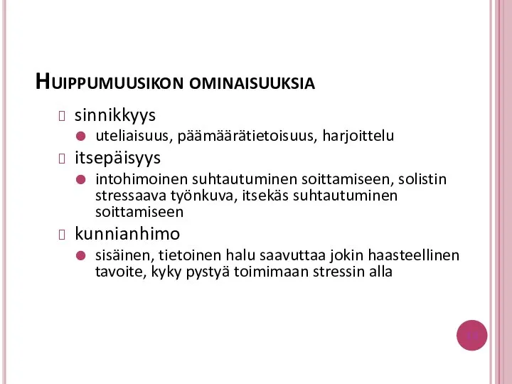 Huippumuusikon ominaisuuksia sinnikkyys uteliaisuus, päämäärätietoisuus, harjoittelu itsepäisyys intohimoinen suhtautuminen soittamiseen, solistin