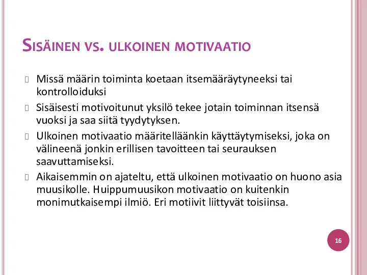 Missä määrin toiminta koetaan itsemääräytyneeksi tai kontrolloiduksi Sisäisesti motivoitunut yksilö tekee