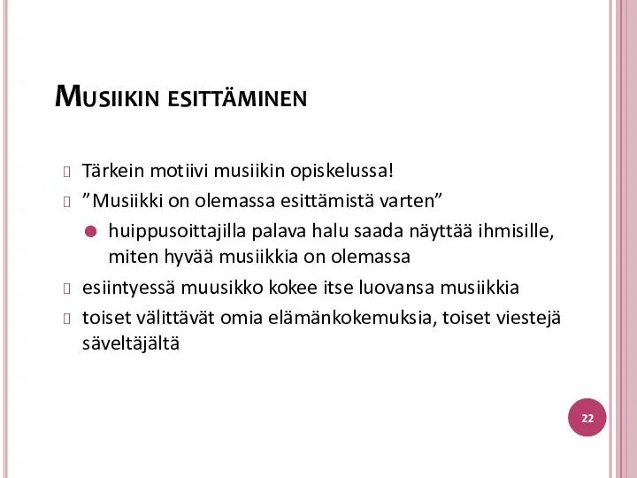 Tärkein motiivi musiikin opiskelussa! ”Musiikki on olemassa esittämistä varten” huippusoittajilla palava