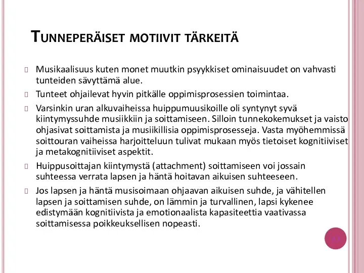 Musikaalisuus kuten monet muutkin psyykkiset ominaisuudet on vahvasti tunteiden sävyttämä alue.