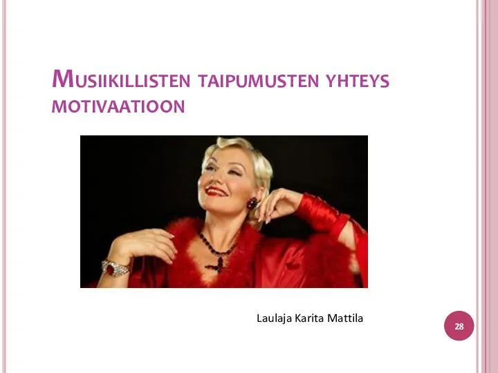 Musiikillisten taipumusten yhteys motivaatioon Laulaja Karita Mattila