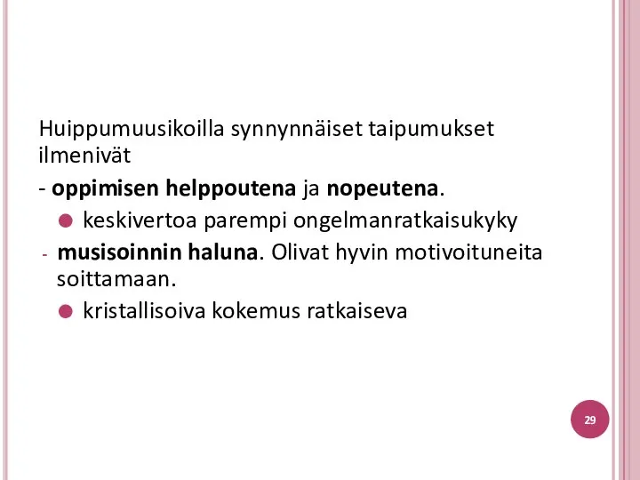 Huippumuusikoilla synnynnäiset taipumukset ilmenivät - oppimisen helppoutena ja nopeutena. keskivertoa parempi