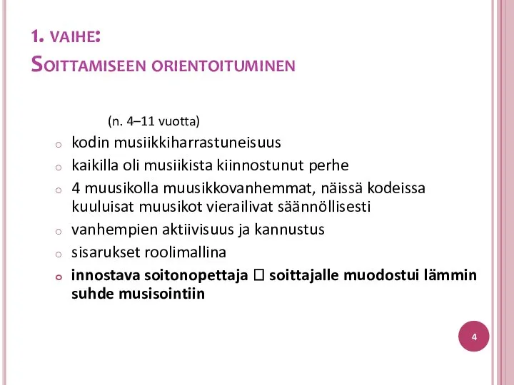 (n. 4–11 vuotta) kodin musiikkiharrastuneisuus kaikilla oli musiikista kiinnostunut perhe 4