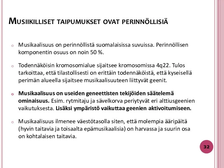 Musikaalisuus on perinnöllistä suomalaisissa suvuissa. Perinnöllisen komponentin osuus on noin 50