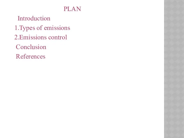 PLAN Introduction 1.Types of emissions 2.Emissions control Conclusion References