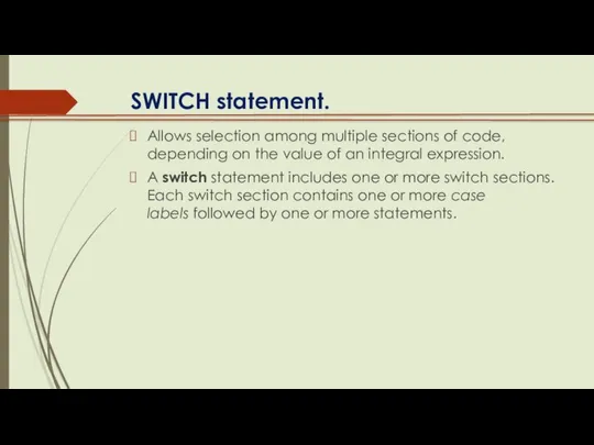 SWITCH statement. Allows selection among multiple sections of code, depending on