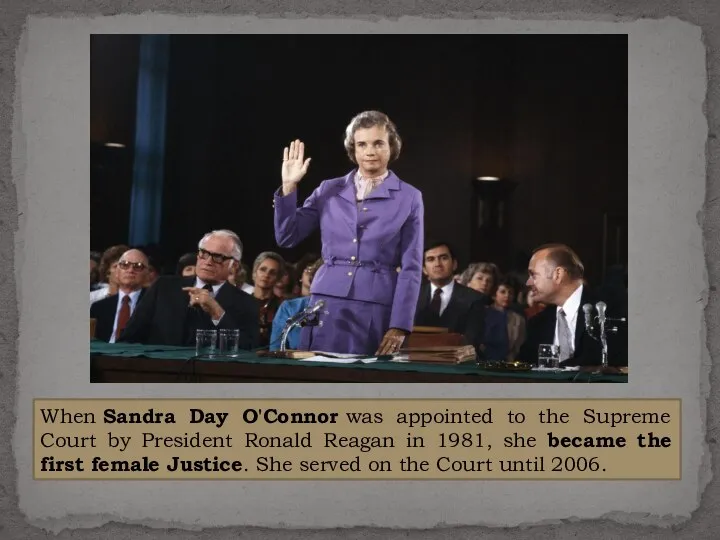 When Sandra Day O'Connor was appointed to the Supreme Court by