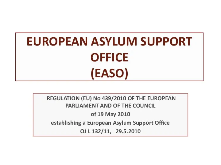 EUROPEAN ASYLUM SUPPORT OFFICE (EASO) REGULATION (EU) No 439/2010 OF THE