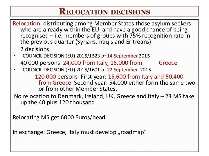 Relocation decisions Relocation: distributing among Member States those asylum seekers who