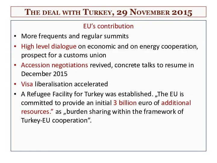 The deal with Turkey, 29 November 2015 EU’s contribution More frequents