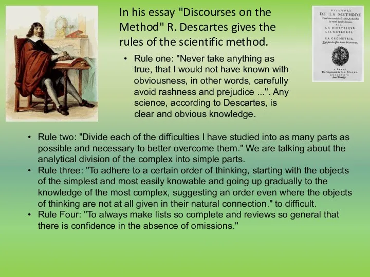 In his essay "Discourses on the Method" R. Descartes gives the