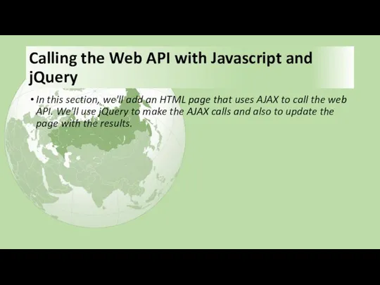 Calling the Web API with Javascript and jQuery In this section,