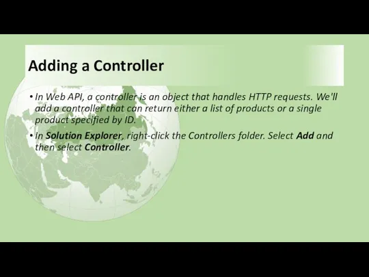 Adding a Controller In Web API, a controller is an object