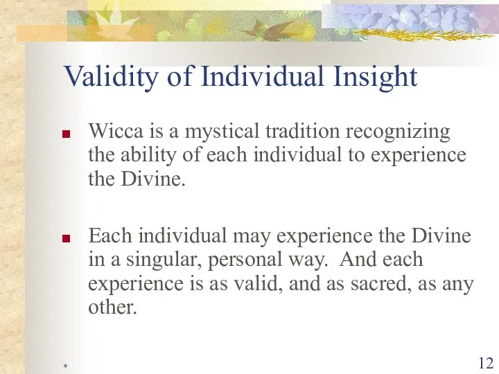 * Validity of Individual Insight Wicca is a mystical tradition recognizing