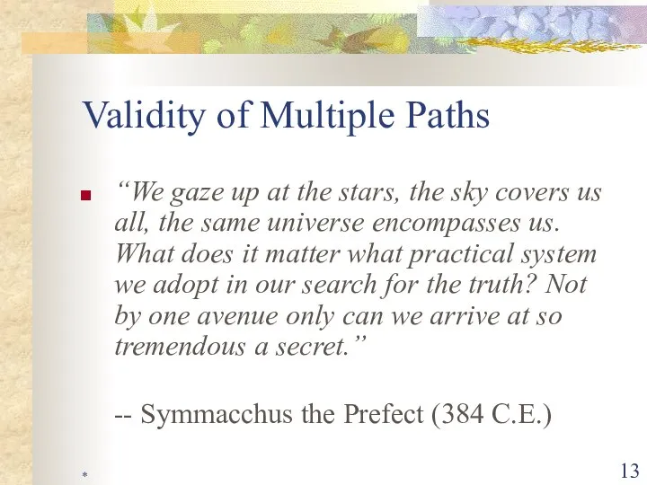 * Validity of Multiple Paths “We gaze up at the stars,