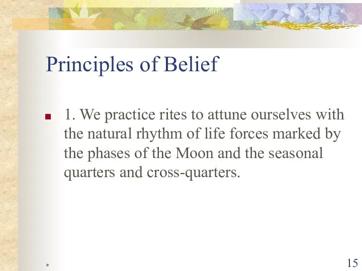 * Principles of Belief 1. We practice rites to attune ourselves