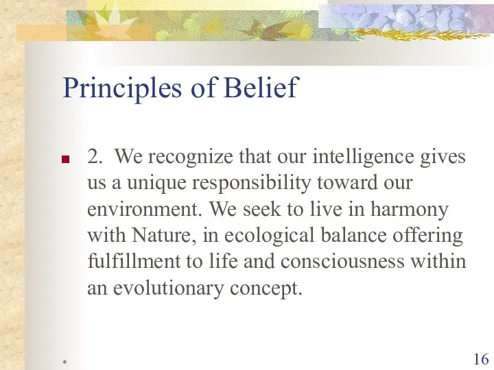 * Principles of Belief 2. We recognize that our intelligence gives