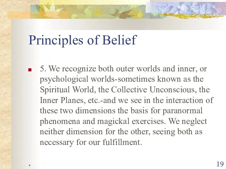 * Principles of Belief 5. We recognize both outer worlds and