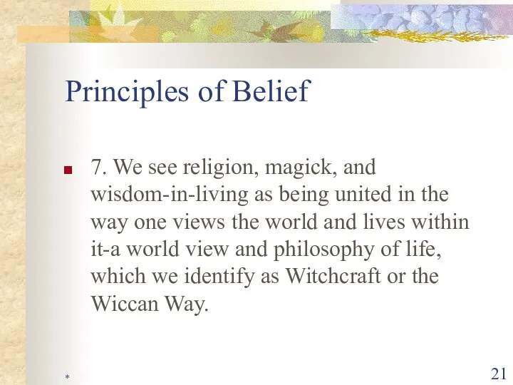 * Principles of Belief 7. We see religion, magick, and wisdom-in-living