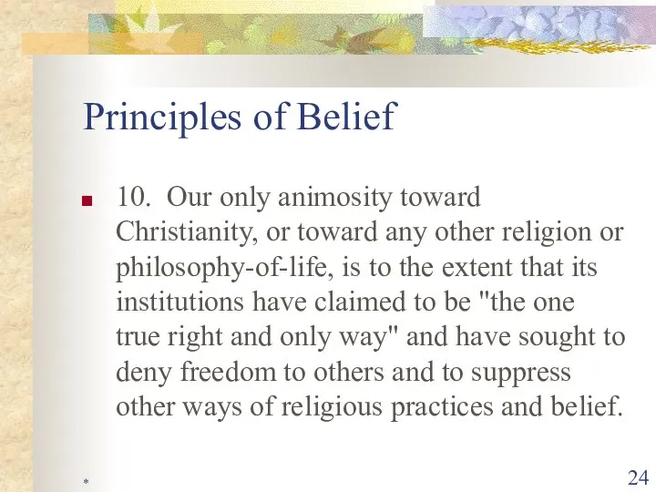 * Principles of Belief 10. Our only animosity toward Christianity, or