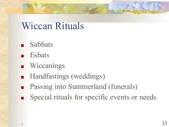 * Wiccan Rituals Sabbats Esbats Wiccanings Handfastings (weddings) Passing into Summerland