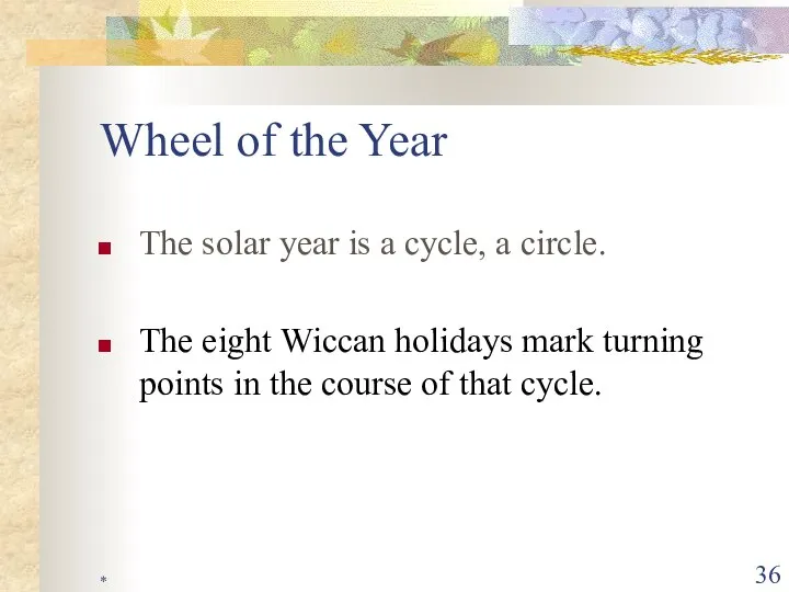 * Wheel of the Year The solar year is a cycle,