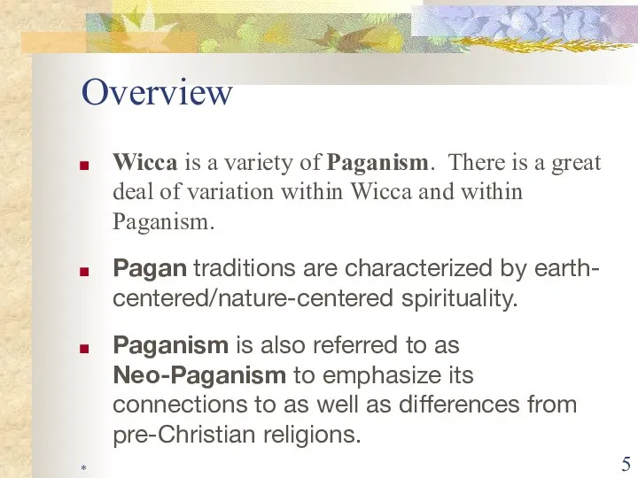 * Overview Wicca is a variety of Paganism. There is a