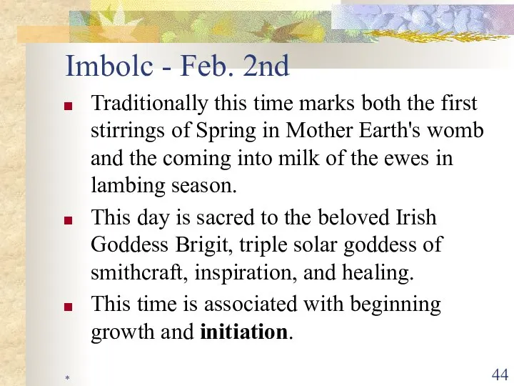 * Imbolc - Feb. 2nd Traditionally this time marks both the