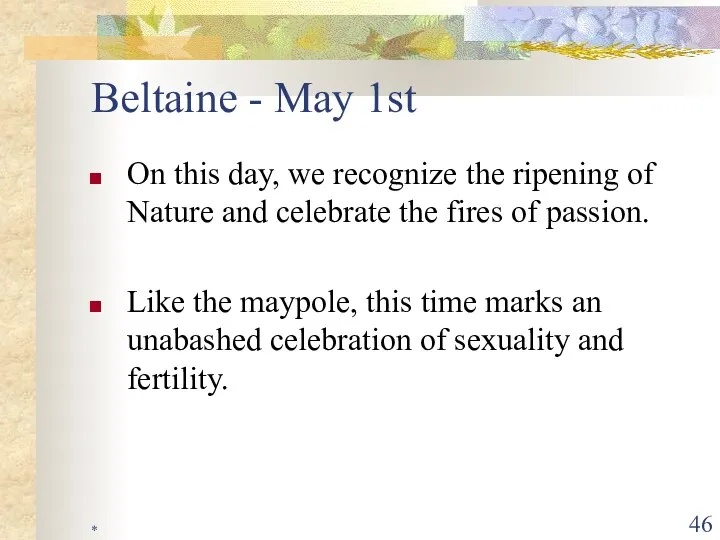* Beltaine - May 1st On this day, we recognize the