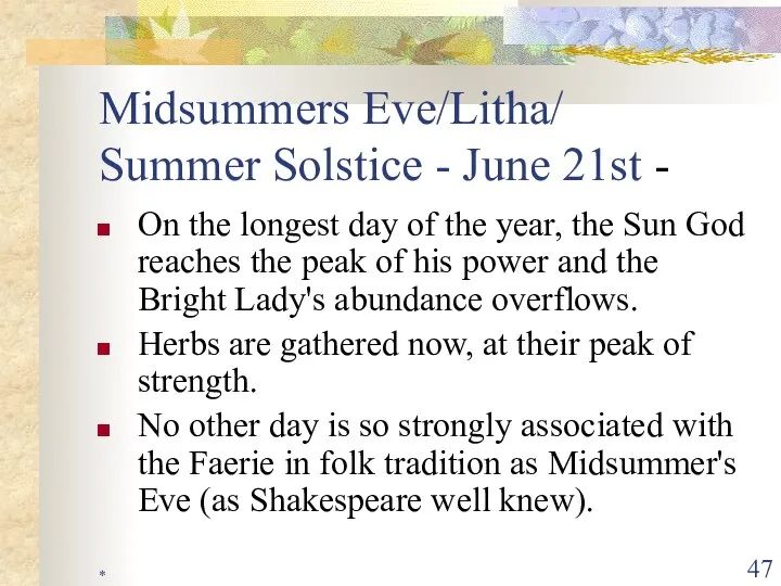 * Midsummers Eve/Litha/ Summer Solstice - June 21st - On the