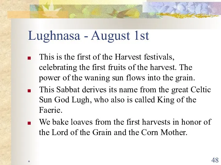 * Lughnasa - August 1st This is the first of the