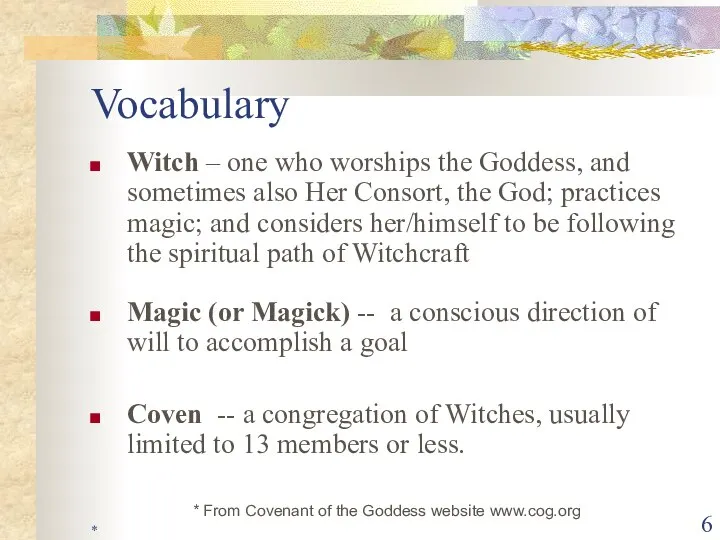* Vocabulary Witch – one who worships the Goddess, and sometimes