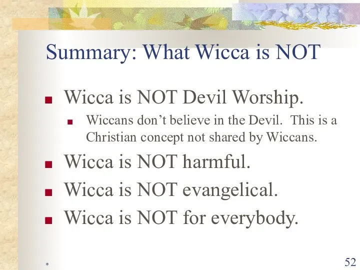 * Summary: What Wicca is NOT Wicca is NOT Devil Worship.