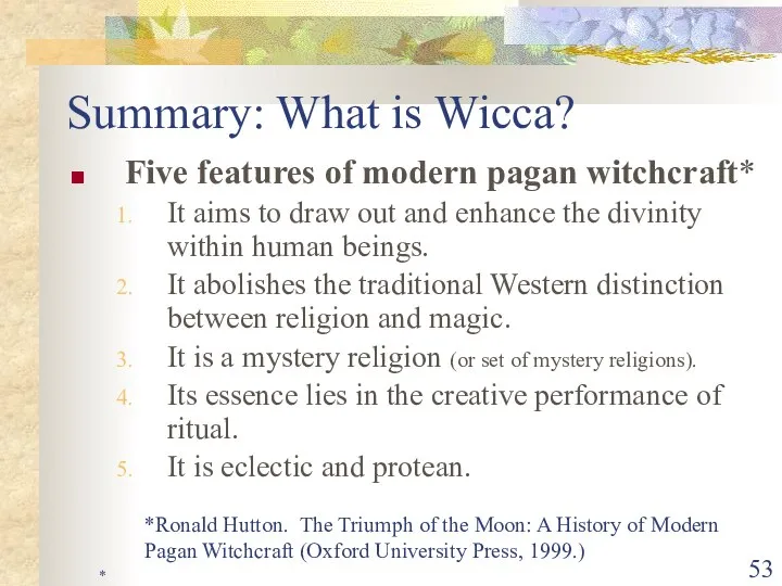 * Summary: What is Wicca? Five features of modern pagan witchcraft*